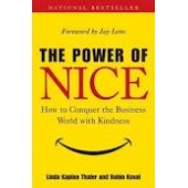 The Power of Nice: How to Conquer the Business World With Kindness by Linda Kaplan Thaler, Robin Koval 